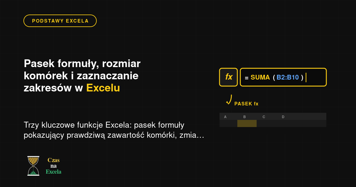 Pasek formuły, rozmiar komórek i zaznaczanie zakresów w Excelu