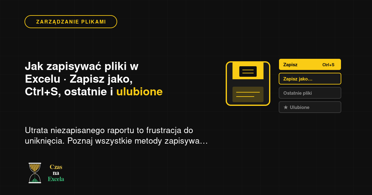 Jak zapisywać pliki w Excelu — Zapisz jako, Ctrl+S, ostatnie i ulubione